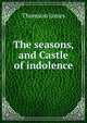 The seasons, and Castle of indolence, Thomson James 