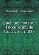 Quelques mots sur l'occupation de Cracovie en 1836, Theophile Januszewicz 