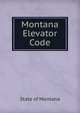 Montana Elevator Code, State of Montana 