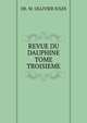 REVUE DU DAUPHINE TOME TROISIEME, DE. M. OLLIVIER JULES 
