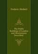 The Public Buildings of London and Westminster Described ., Shoberl, Frederic, 1775-1853 
