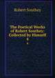 The Poetical Works of Robert Southey: Collected by Himself. 4, Robert Southey 