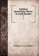 Schillers sammtliche Werke: In zwolf Banden, Friedrich von Schiller 