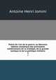 Pre?cis de l'art de la guerre, ou Nouveau tableau analytique des principales combinaisons de la strate?gie, de la grande tactique et de la politique militaire, Jomini Antoine Henri 