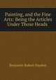 Painting, and the Fine Arts: Being the Articles Under Those Heads ., Benjamin Robert Haydon 