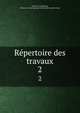 Repertoire des travaux. 2, Soci?t? de statistique, d'histoire et d'arch?ologie de Marseille et de Provence 