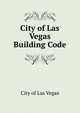City of Las Vegas Building Code, City of Las Vegas 