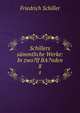 Schillers smmtliche Werke: In zwo?lf BA?nden. 8, Friedrich Schiller 