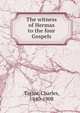 The witness of Hermas to the four Gospels, Taylor, Charles, 1840-1908 