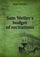 Sam Weller's budget of recitations, Sam Weller 