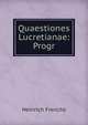 Quaestiones Lucretianae: Progr, Heinrich Frerichs 