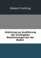 Anleitung zur Ausfuhrung der wichtigsten Bestimmungen bei der Boden ., Robert Fruhling 
