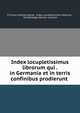 Index locupletissimus librorum qui . in Germania et in terris confinibus prodierunt ., Christian Gottlob Kayser, Index locupletissimus librorum , Vollst?ndiges B?cher -Lexicon 