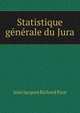 Statistique generale du Jura, Jean Jacques Richard Pyot 