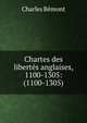 Chartes des libertes anglaises, 1100-1305: (1100-1305), Charles Bemont 
