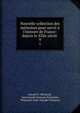 Nouvelle collection des m?moires pour servir ? l'histoire de France: depuis le XIIIe si?cle ., Joseph Fr. Michaud , Jean Joseph Fran?ois Poujoulat, Poujoulat (Jean-Joseph-Fran?ois) 