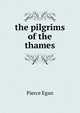 the pilgrims of the thames, Pierce Egan 