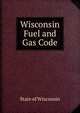Wisconsin Fuel and Gas Code, State of Wisconsin 
