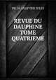 REVUE DU DAUPHINE TOME QUATRIEME, DE. M. OLLIVIER JULES 