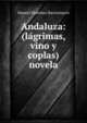 Andaluza: (lagrimas, vino y coplas) novela, Manuel Martinez Barrionuevo 
