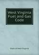 West Virginia Fuel and Gas Code, State of West Virginia 