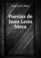 Poesias de Juan Leon Mera, Juan Leon Mera 