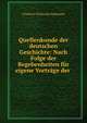 Quellenkunde der deutschen Geschichte: Nach Folge der Begebenheiten fur eigene Vortrage der ., Friedrich Christoph Dahlmann 