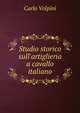 Studio storico sull'artiglieria a cavallo italiano, Carlo Volpini 