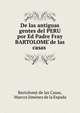 De las antiguas gentes del PERU ? por Ed Padre Fray BARTOLOME ?de las casas ., Bartolom? de las Casas, Marcos Jim?nez de la Espada 