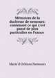 M?moires de la duchesse de nemours: contenant ce qui s'est pass? de plus particulier en France ., Marie d'Orl?ans Nemours 