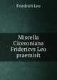Miscella Ciceroniana Fridericvs Leo praemisit, Friedrich Leo 