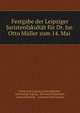 Festgabe der Leipziger Juristenfakultat fur Dr. Jur. Otto Muller zum 14. Mai ., Universit?t Leipzig Juristenfakult?t , Universit?t Leipzig , Bernard Windscheid , Juristenfakult?t , Johannes Emil Kuntze 