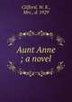 Aunt Anne ; a novel, Clifford, W. K., Mrs., d. 1929 