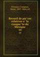 Recueil de pieces relatives a la conquete du Mexique. 10, Ternaux-Compans, Henri, 1807-1864, ed 