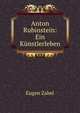 Anton Rubinstein: Ein Kunstlerleben, Eugen Zabel 