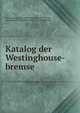Katalog der Westinghouse-bremse, Westinghouse Eisenbahn-Bremsen -Gesellschaft , Westinghouse Eisenbahn-Bremsen -Gesellschaft 