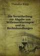 Die Verurtheilung zur Abgabe von Willenserklarungen und zu Rechtshandlungen, Theodor Kipp 