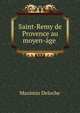 Saint-Remy de Provence au moyen-age ., Maximin Deloche 