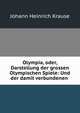Olympia, oder, Darstellung der grossen Olympischen Spiele: Und der damit verbundenen ., Johann Heinrich Krause 
