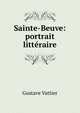 Sainte-Beuve: portrait litteraire, Gustave Vattier 