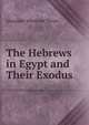 The Hebrews in Egypt and Their Exodus, Alexander Wheelock Thayer 