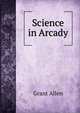 Science in Arcady, Grant Allen 