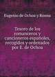 Tesoro de los romanceros y cancioneros espanoles, recogidos y ordenados por E. de Ochoa, Eugenio de Ochoa y Ronna 