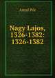 Nagy Lajos, 1326-1382: 1326-1382, Antal Por 