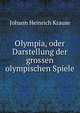 Olympia, oder Darstellung der grossen olympischen Spiele, Johann Heinrich Krause 