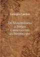 De Maximiliano a Bergis Cameracensi archiepiscopo ., Georges Cardon 