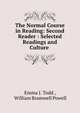 The Normal Course in Reading: Second Reader : Selected Readings and Culture ., Emma J. Todd , William Bramwell Powell 