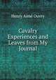 Cavalry Experiences and Leaves from My Journal, Henry Aime Ouvry 