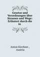 Gesetze und Verordnungen uber Strassen und Wege: Erlautert durch die in ., Anton Kirchner , Austria 
