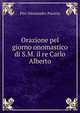 Orazione pel giorno onomastico di S.M. il re Carlo Alberto, Pier Alessandro Paravia 